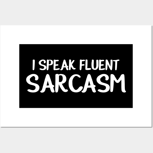 I Speak Fluent Sarcasm Gift Funny Sarcastic Shirt , Womens Shirt , Funny Humorous T-Shirt | Sarcastic Gifts Wall Art by HayesHanna3bE2e